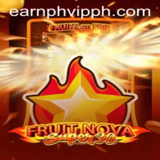Exploring FruitrNovaSupe30 and the Rise of Earnph VIP