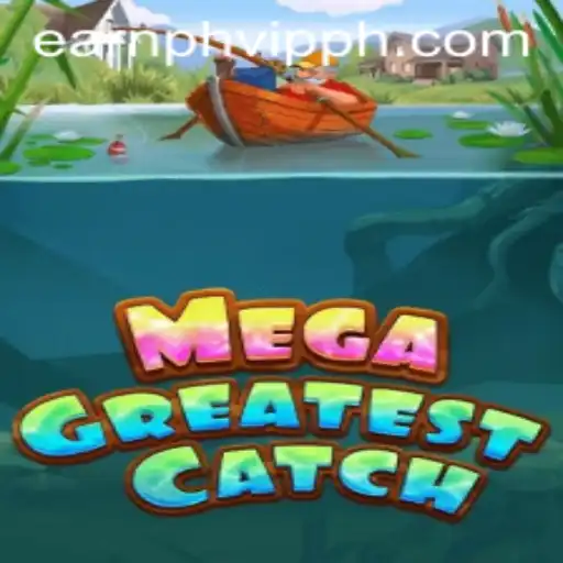 MegaGreatestCatch: Dive into the World of Earnph VIP Gaming