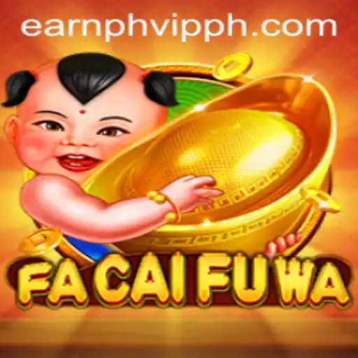 Exploring the Exciting World of FaCaiFuWa and Insights into EarnPh VIP