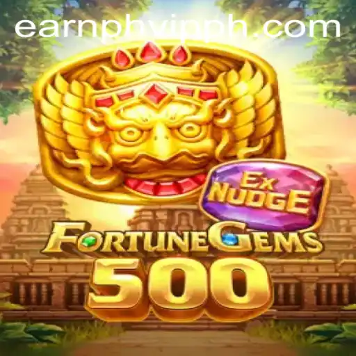 FortuneGems500: The Thrilling World of Gaming and Earning with EarnPH VIP